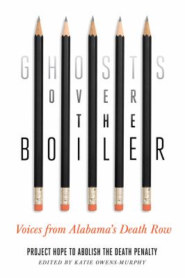 Ghosts over the Boiler : Voices from Alabama's Death Row