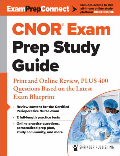 CNOR (R) Exam Prep Study Guide : Print and Online Review, PLUS 400 Questions Based on the Latest ExamBlueprint