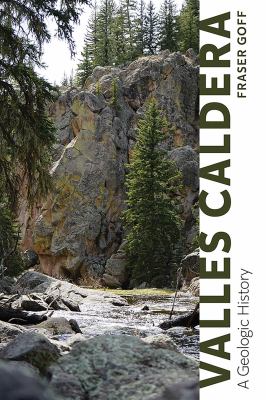 Valles Caldera : A Geologic History