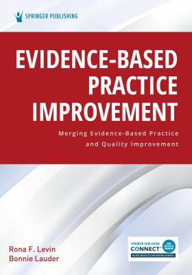 Evidence-Based Practice Improvement : Merging Evidence-Based Practice and Quality Improvement