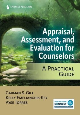Appraisal, Assessment, and Evaluation for Counselors : A Practical Guide