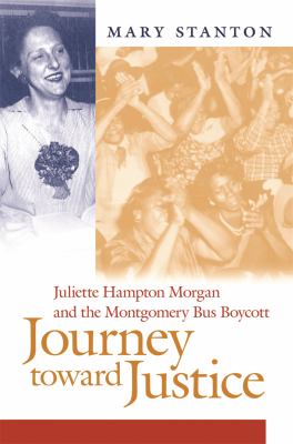 Journey Toward Justice : Juliette Hampton Morgan and the Montgomery Bus Boycott