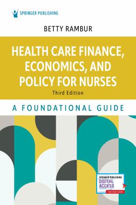 Health Care Finance, Economics, and Policy for Nurses : A Foundational Guide
