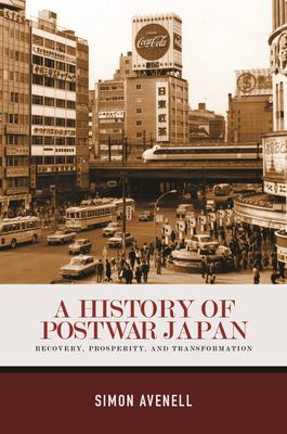 A History of Postwar Japan : Recovery, Prosperity, and Transformation