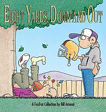 Eight Yards, down and Out : A FoxTrot Collection