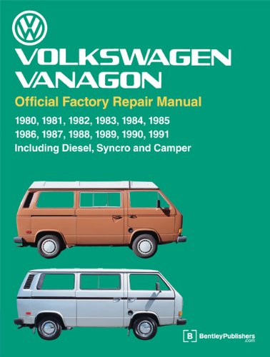 Volkswagen Vanagon Factory Repair Manual : Including Diesel, Syncro, and Camper: 1980, 1981, 1982, 1983, 1984, 1985, 1986, 1987, 1988, 1989, 1990 1991