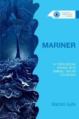 Mariner : A Theological Voyage with Samuel Taylor Coleridge