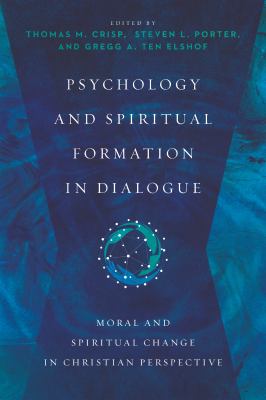 Psychology and Spiritual Formation in Dialogue : Moral and Spiritual Change in Christian Perspective