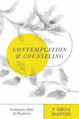 Contemplation & Counseling : An Integrative Model for Practitioners