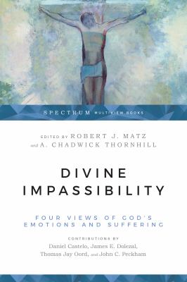 Divine Impassibility : Four Views of God's Emotions and Suffering