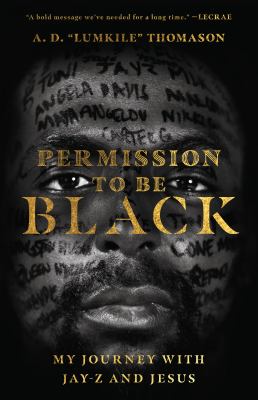 Permission to Be Black : My Journey with Jay-Z and Jesus