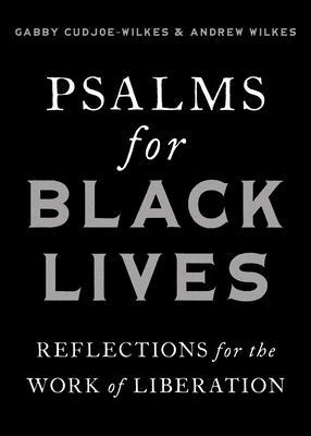 Psalms for Black Lives : Reflections for the Work of Liberation