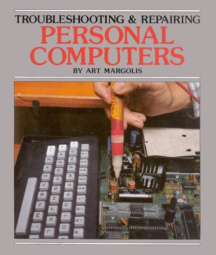 Troubleshooting and Repairing Personal Computers