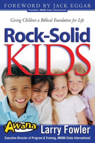 Rock-Solid Kids : Giving Children a Biblical Foundation for Life