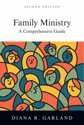 Family Ministry : A Comprehensive Guide
