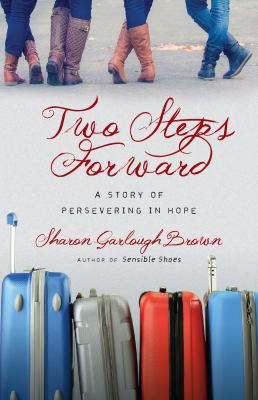 Two Steps Forward : A Story of Persevering in Hope
