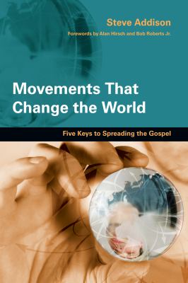 Movements That Change the World : Five Keys to Spreading the Gospel