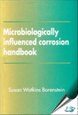 Microbiologically Influenced Corrosion Handbook