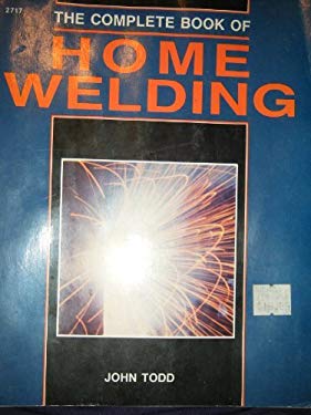 The Complete Book of Home Welding