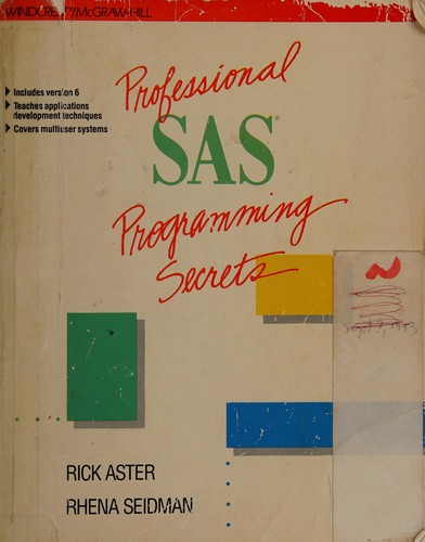 Professional SAS Programming Secrets : Updated with New Features of Releases 6.08-6.10