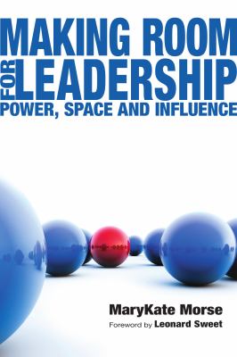 Making Room for Leadership : Power, Space and Influence