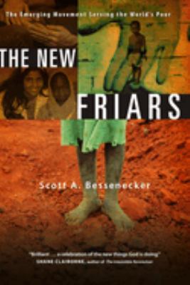 The New Friars : The Emerging Movement Serving the World's Poor