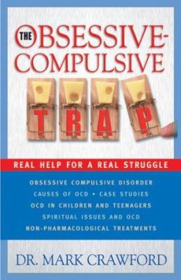 The Obsessive-Compulsive Trap : Real Help for a Real Struggle