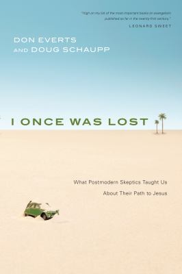 I Once Was Lost : What Postmodern Skeptics Taught Us about Their Path to Jesus
