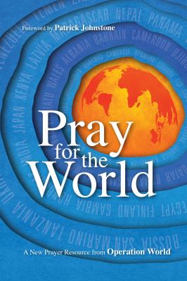 Pray for the World : A New Prayer Resource from Operation World