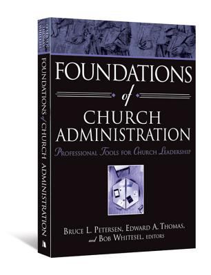 Foundations of Church Administration : Professional Tools for Church Leadership
