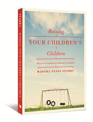 Raising Your Children's Children : Help for Grandparents Raising Grandkids