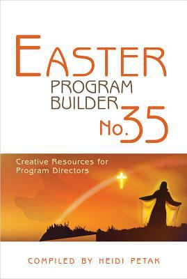 Easter Program Builder No. 35 : Creative Resources for Program Directors