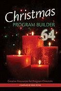Christmas Program Builder No. 64 No. 64 : Creative Resources for Program Directors