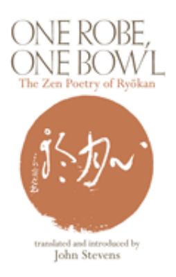 One Robe, One Bowl : The Zen Poetry of Ryokan