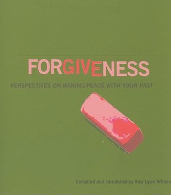 Forgiveness : Perspectives on Making Peace with Your Past