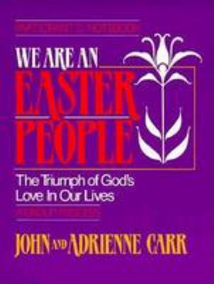 We Are an Easter People : The Triumph of God's Love in Our Lives Participants Guide