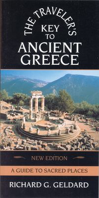 Traveler's Key to Ancient Greece : A Guide to Sacred Places