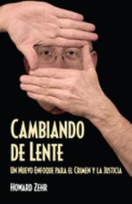 Cambiando de Lente : Un Nuevo Enfoque para el Crimen y la Justicia