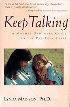 Keep Talking : A Mother-Daughter Guide to the Pre-Teen Years