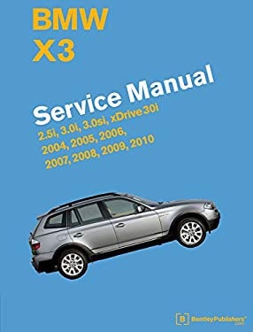 BMW X3 (E83) Service Manual 2004, 2005, 2006, 2007, 2008, 2009 2010 : 2. 5i, 3. 0i, 3. 0si XDrive 30i