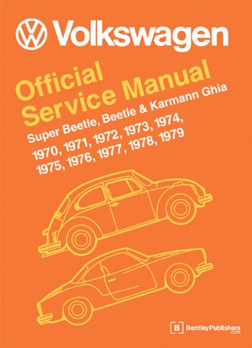 Volkswagen Super Beetle, Beetle and Karmann Ghia (Type 1) Service Manual 1970, 1971, 1972, 1973, 1974, 1975, 1976, 1977, 1978 1979