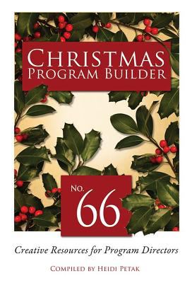 Christmas Program Builder No. 66 : Creative Resources for Program Directors