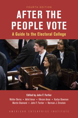 After the People Vote, Fourth Edition : A Guide to the Electorial College