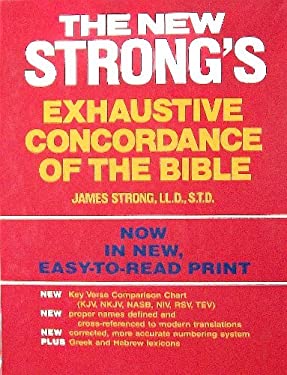 The New Strong's New Exhaustive Concordance of the Bible