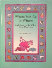 Where Fish Go in Winter : And Answers to Other Great Mysteries