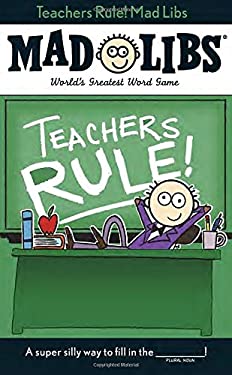 Teachers Rule! Mad Libs : World's Greatest Word Game