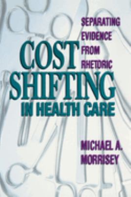 Cost Shifting in Health Care: : Separating Evidence from Rhetoric