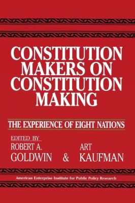 Constitution Makers on Constitution Making: : The Experience of Eight Nations