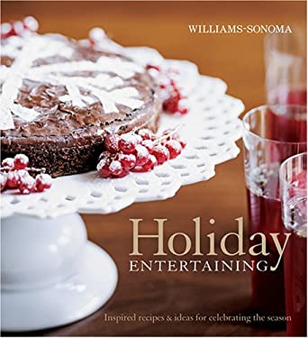 Holiday Entertaining : Inspired Recipes and Ideas for Celebrating with Family and Friends