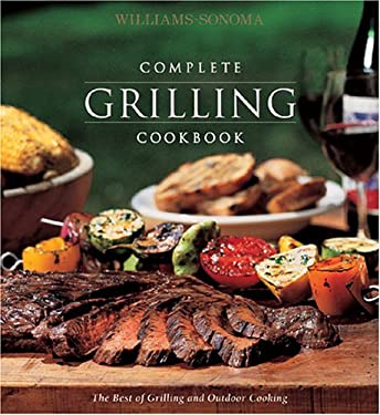 Complete Grilling Cookbook : The Best of Grilling and Outdoor Cooking